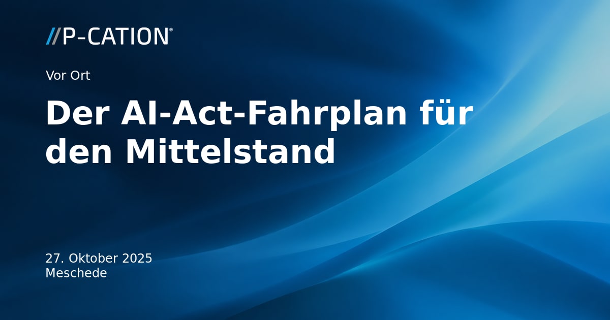 KI ohne Bauchschmerzen – Der AI-Act-Fahrplan für den Mittelstand